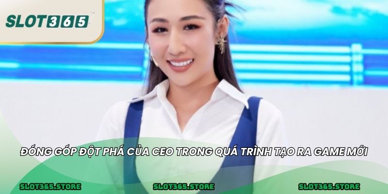Đóng góp đột phá của CEO trong quá trình tạo ra game mới