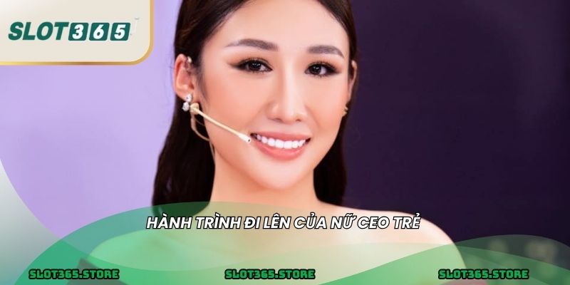 Hành trình đi lên của nữ CEO trẻ